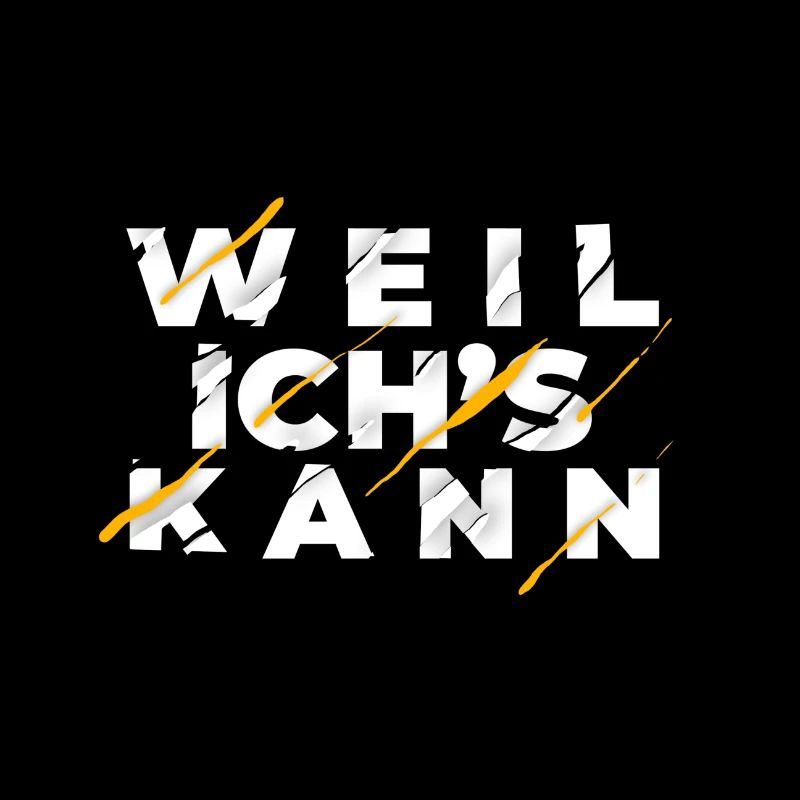 weil ich's kann