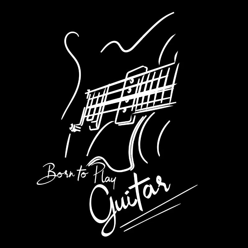 Born to play guitar