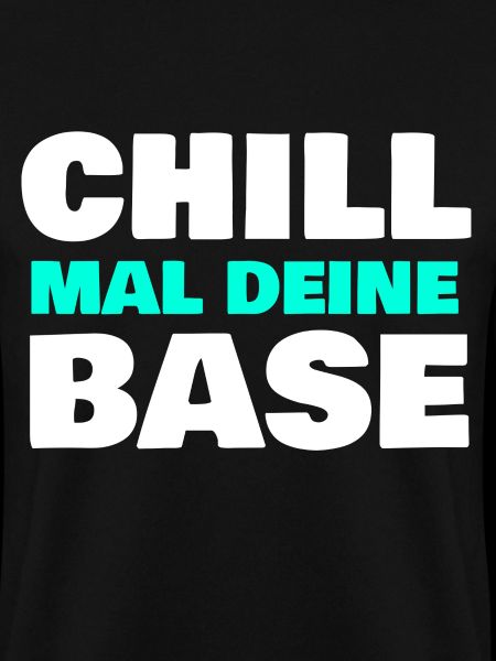 Chill mal deine Base