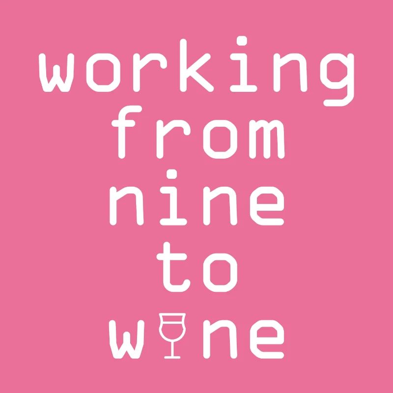 Working from nine to wine