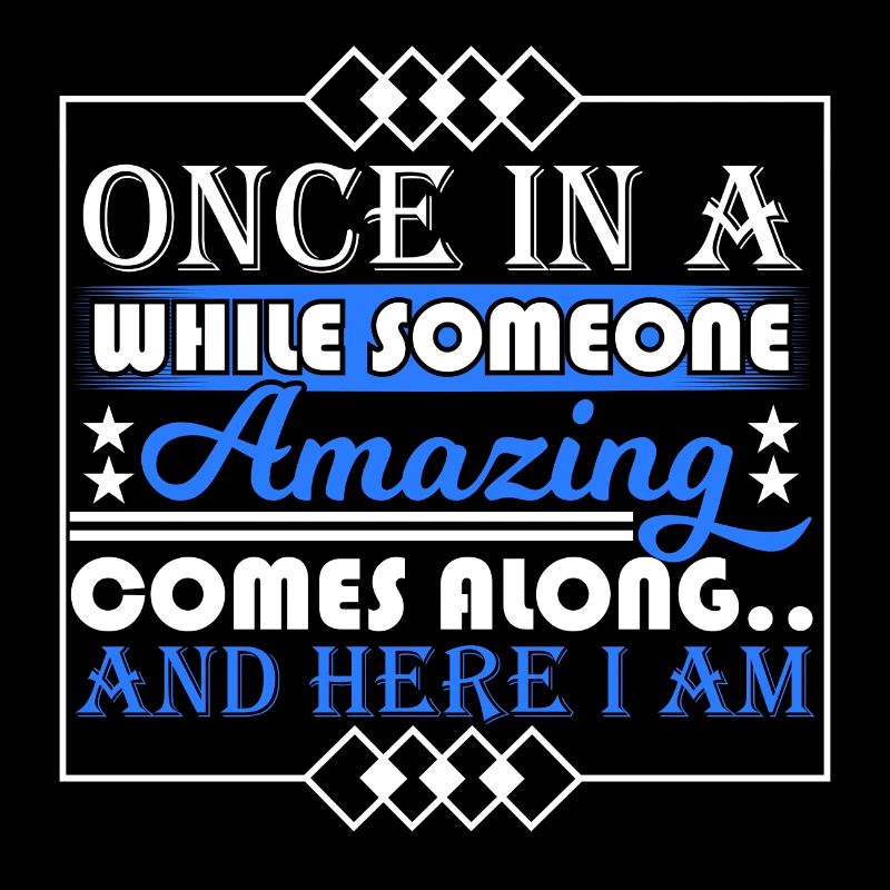Once In A While Someone Amazing Comes Along And