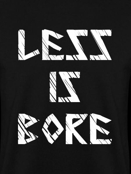 Less is bore