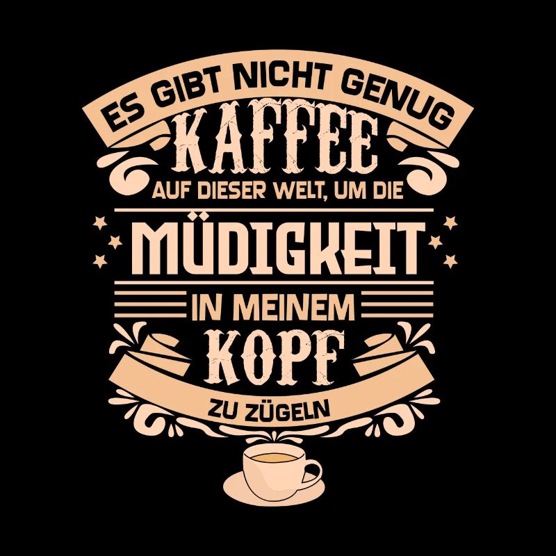 Nicht genug Kaffee Kaffeespruch lustig Kaffeemotiv