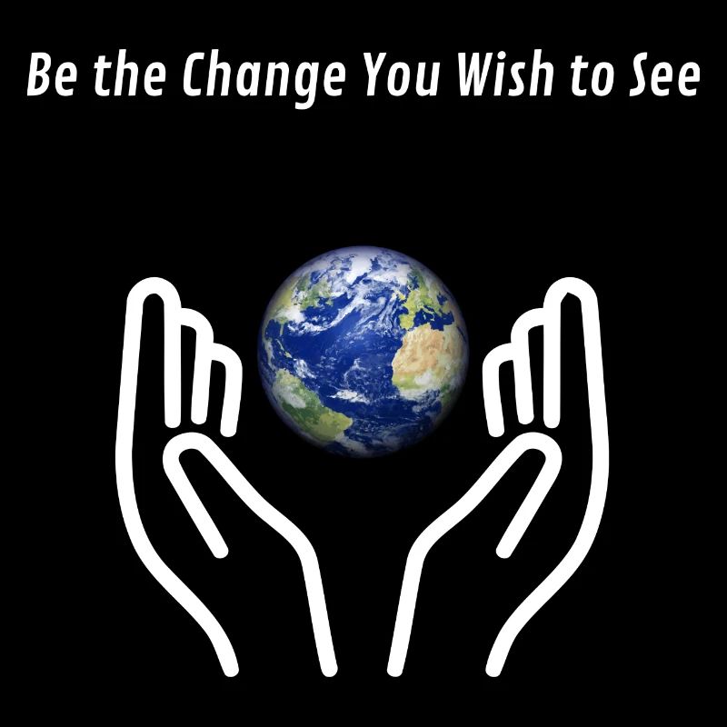 Be the Change – Inspirational Statement Shirt
