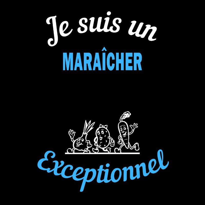 Je suis un Exceptionnel MARAÎCHER