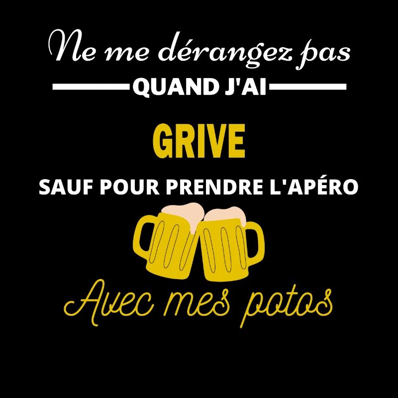 Ne me dérangez pas QUAND J'ai l'apéro grive