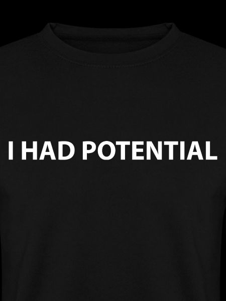 I had potential