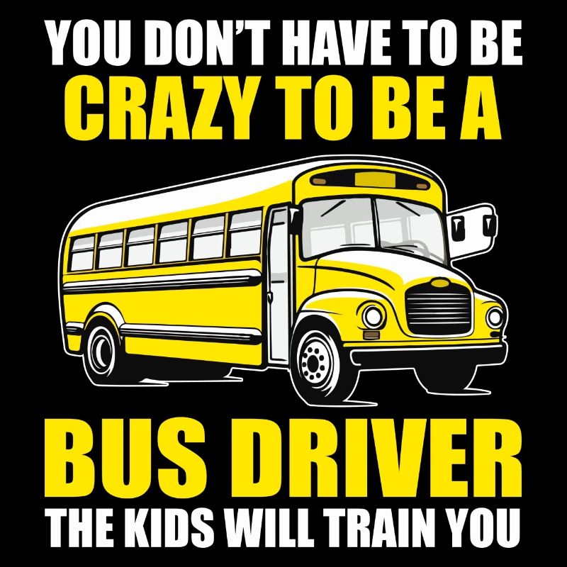 You Don't Have to Be Crazy to Be Bus Driver Funny