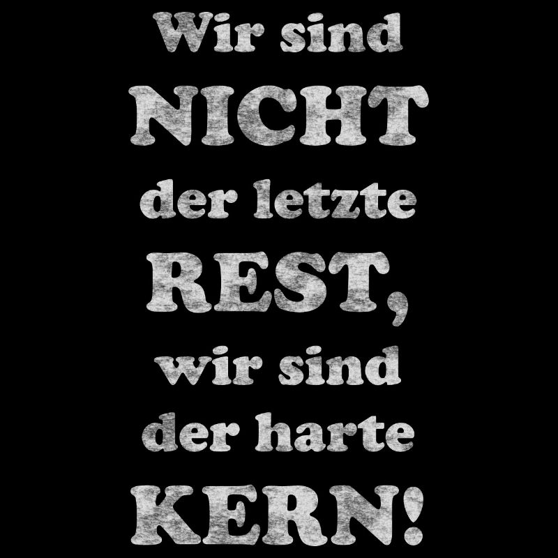 letzte Rest harte Kern Spruch lustig