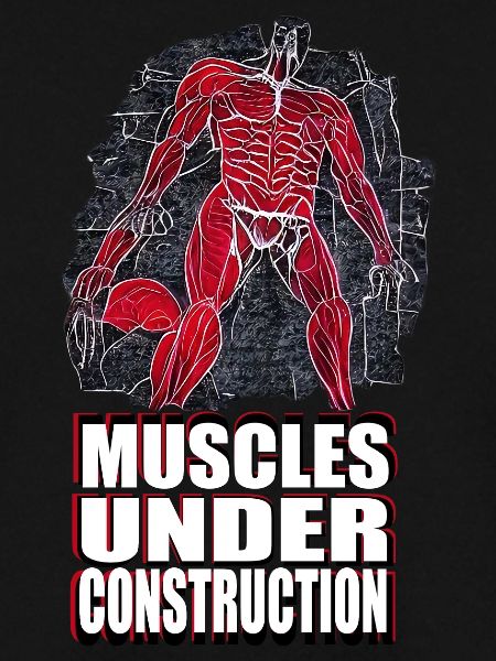 Muscles Under Construction