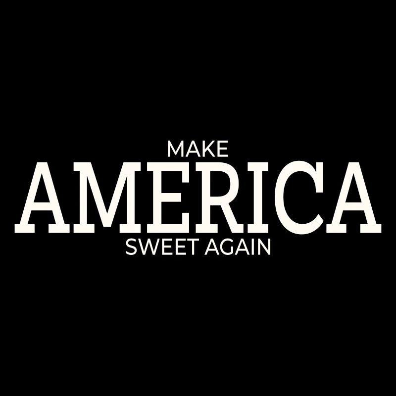 MAKE AMERICA SWEET AGAIN