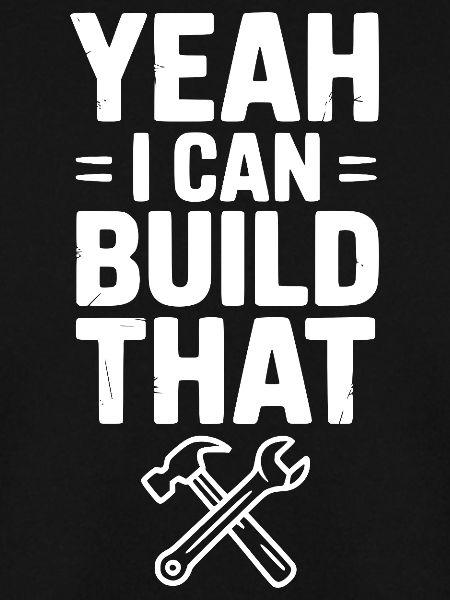 Yeah I Can Build That