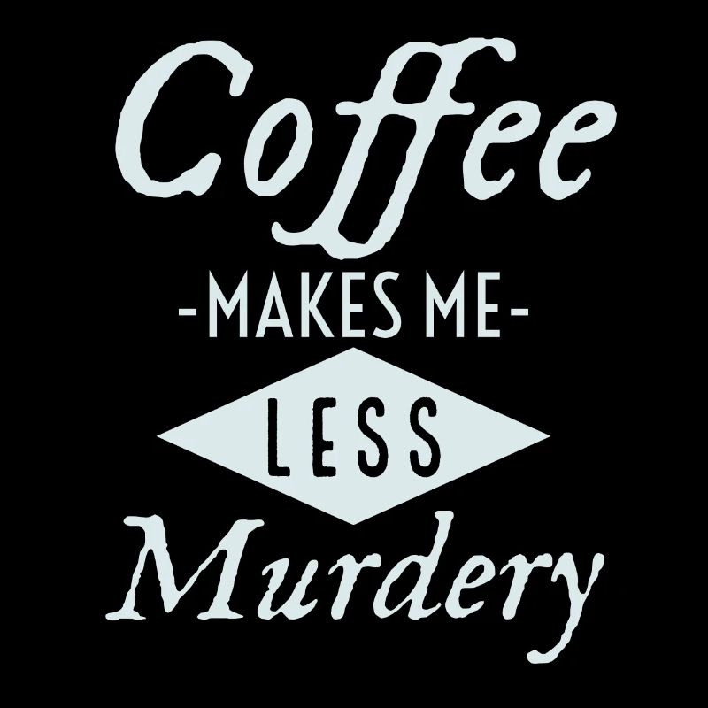 Le café me rend moins meurtrier