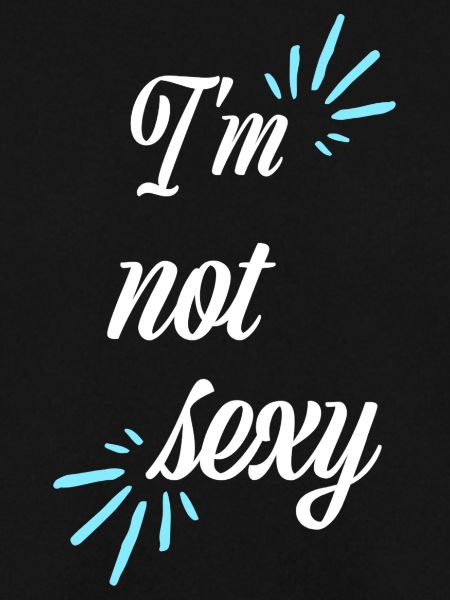 I'm not Sexy