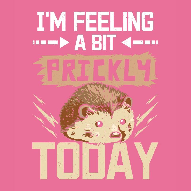 I'm feeling a bit prickly today hedgehog