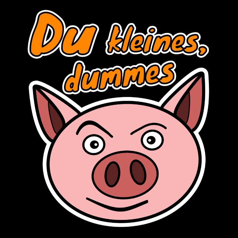 Du kleines dummes Schwein Schweinchen
