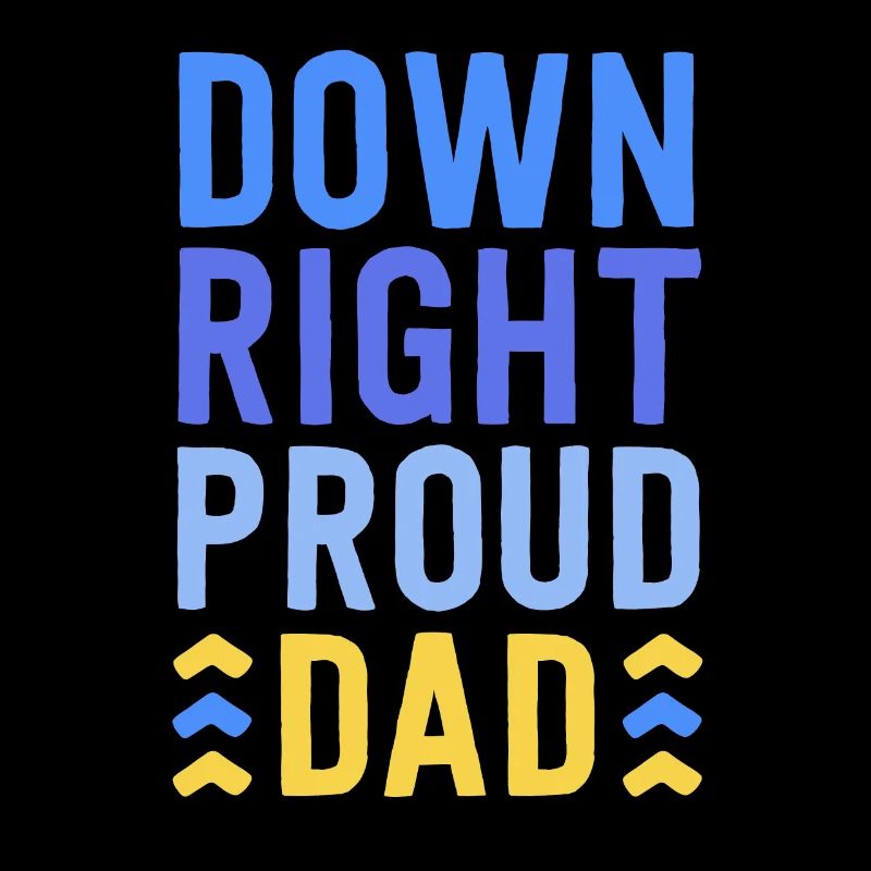 Down Right Proud Dad T21 Sensibilisation Syndrome de Down