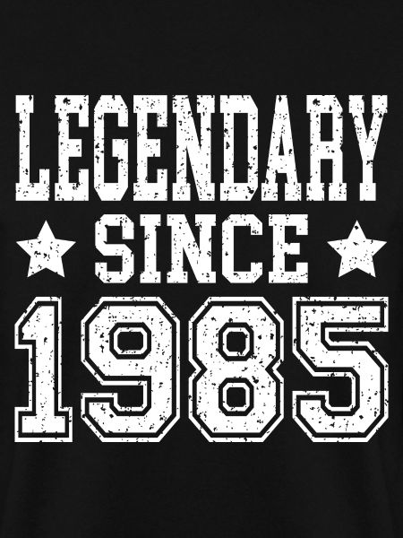 Legendary since 1985