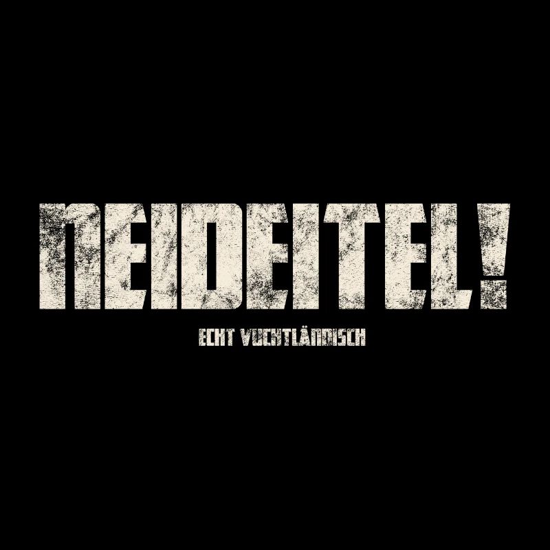 Neideitel! Original Vogtländisch