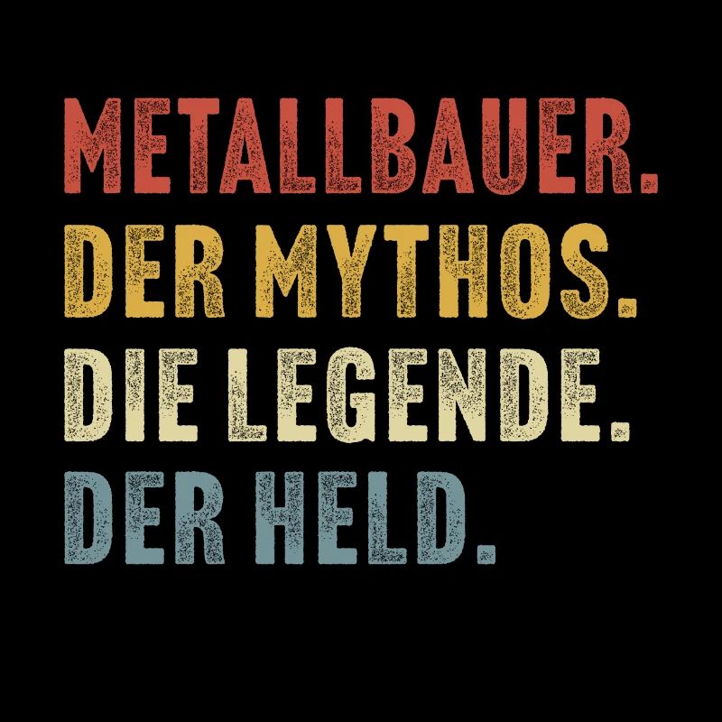 Metallbauer der mythos die legende der held