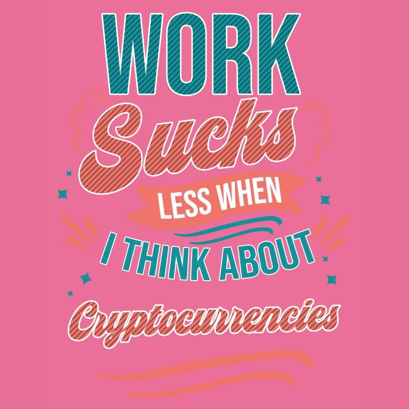 Work Sucks Less When I Think About