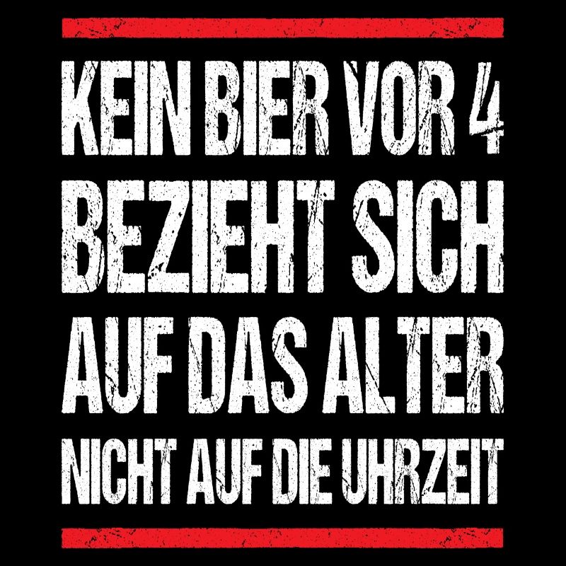 Kein Bier vor 4 Bezieht sich auf das Alter