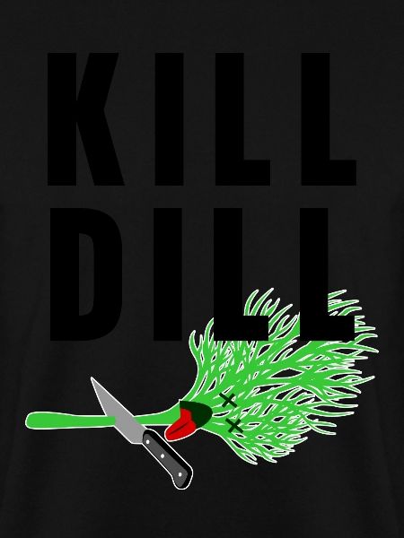 Kill Dill - lustiger Spruch