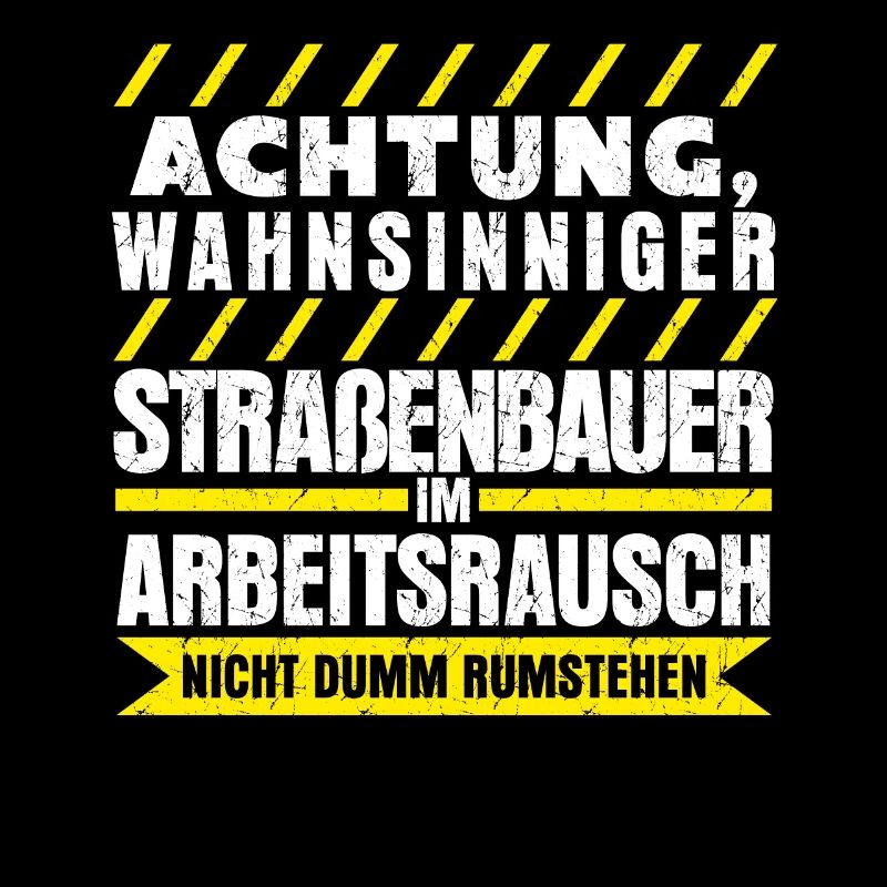 Straßenbauer Straßenbau Spruch