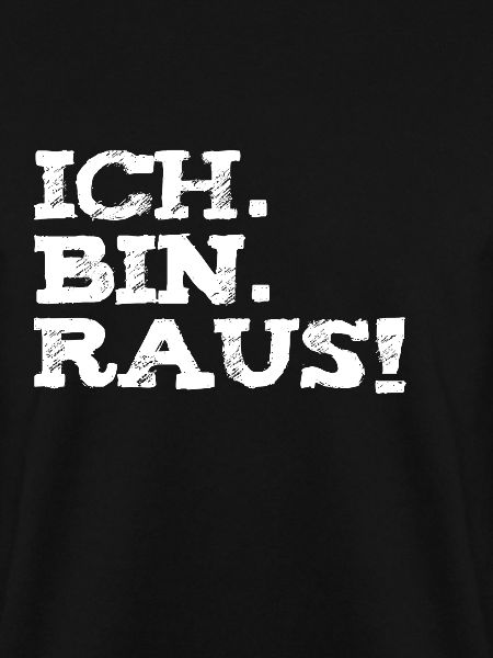 Ich bin Raus