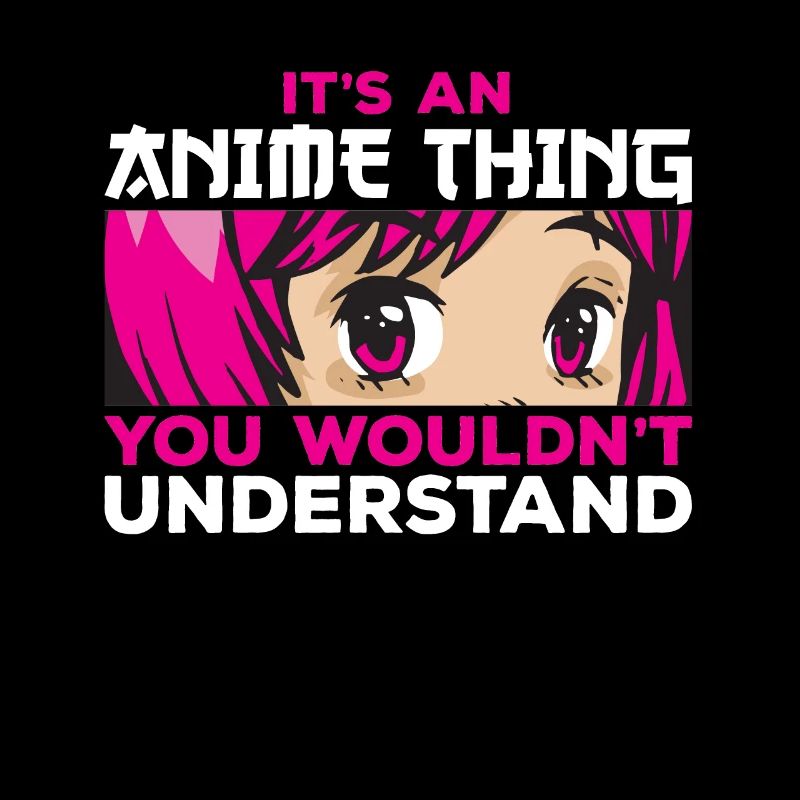 It's An Anime Thing You Wouldn't Understand Weeb