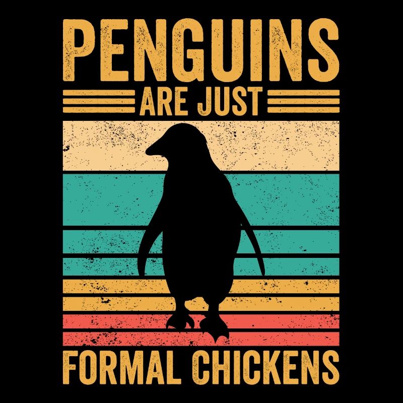 Funny penguins Penguins are just formal chickens