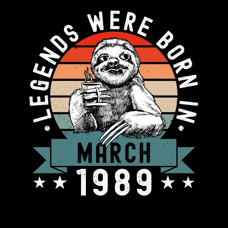 Legends Were Born In March 1989 Sloth Sloth