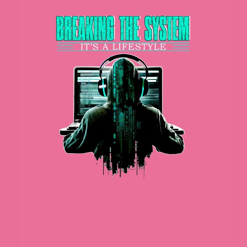 Breaking The System It's A Lifestyle for Coder and