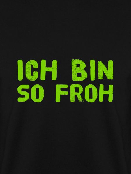 ich bin so froh