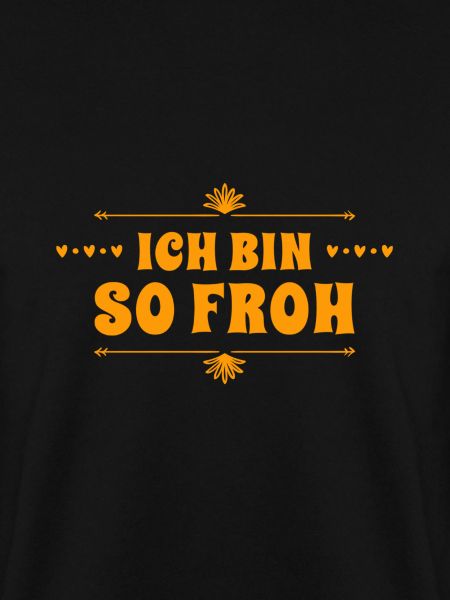 ich bin froh