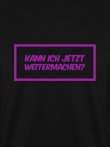 ich will weitermachen
