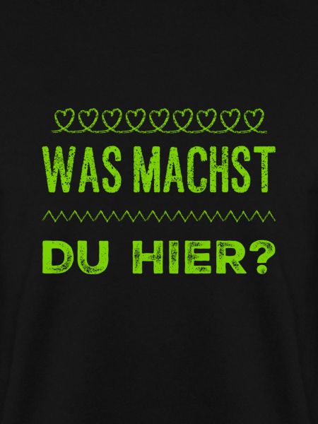 was willst du hier?