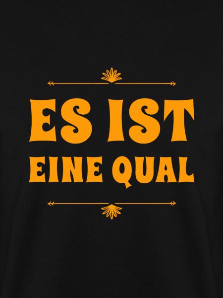 es ist eine Qual