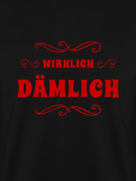 das ist wirklich dämmlich