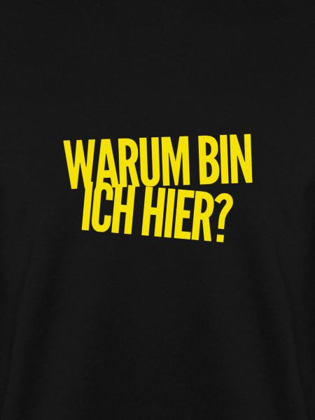 weshalb bin ich hier?