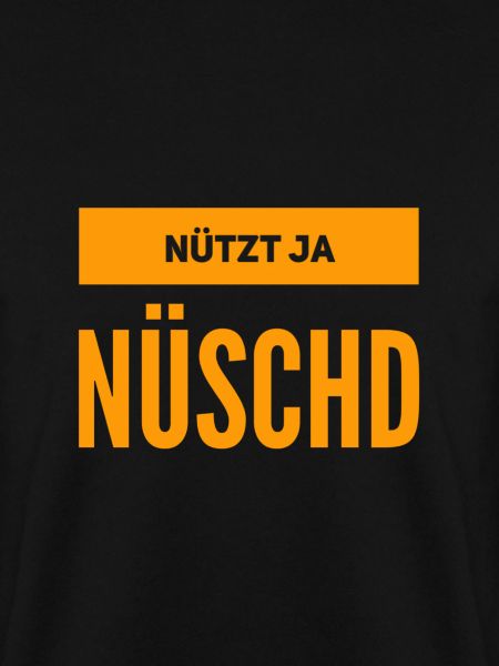 nützt ja nüschd