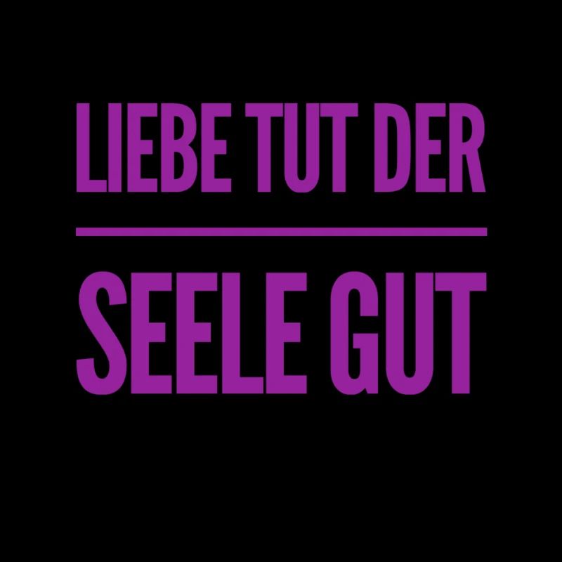 die Seele will geliebt werden