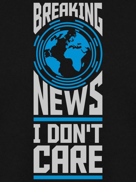 Breaking news don't care