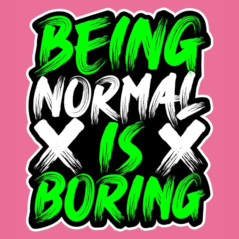Normal-Sein-ist-Langweilig