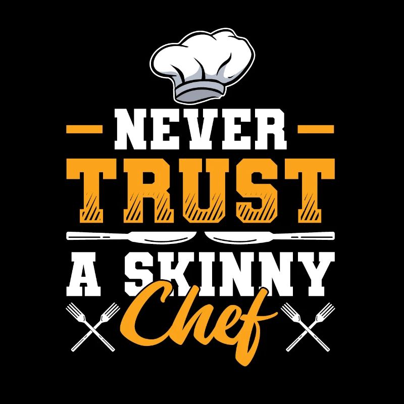 Never Trust a Skinny Chef Drôle Chef