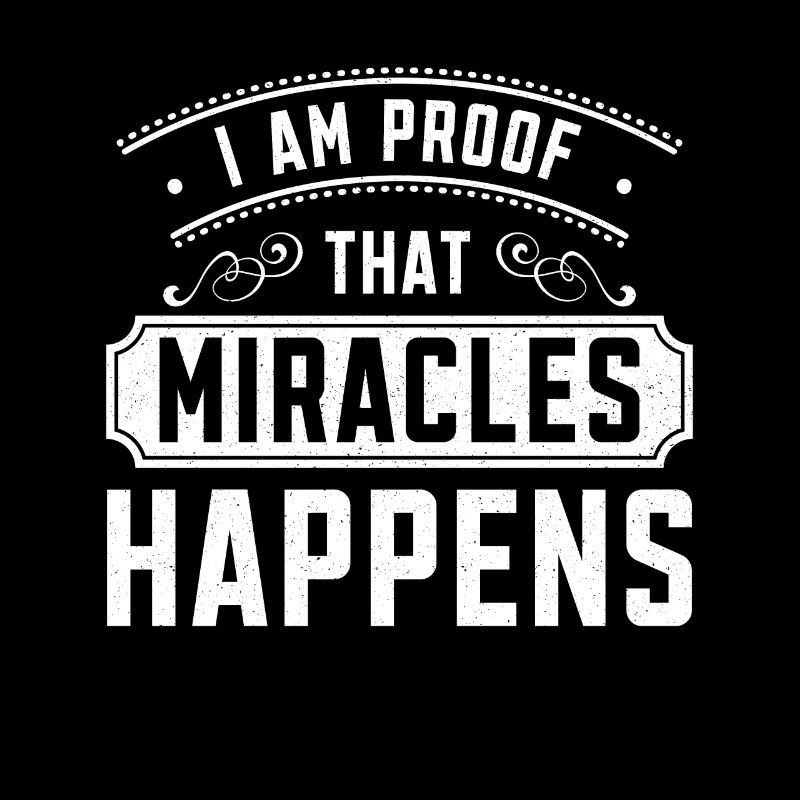 I Am Proof That Miracles Happen Christian