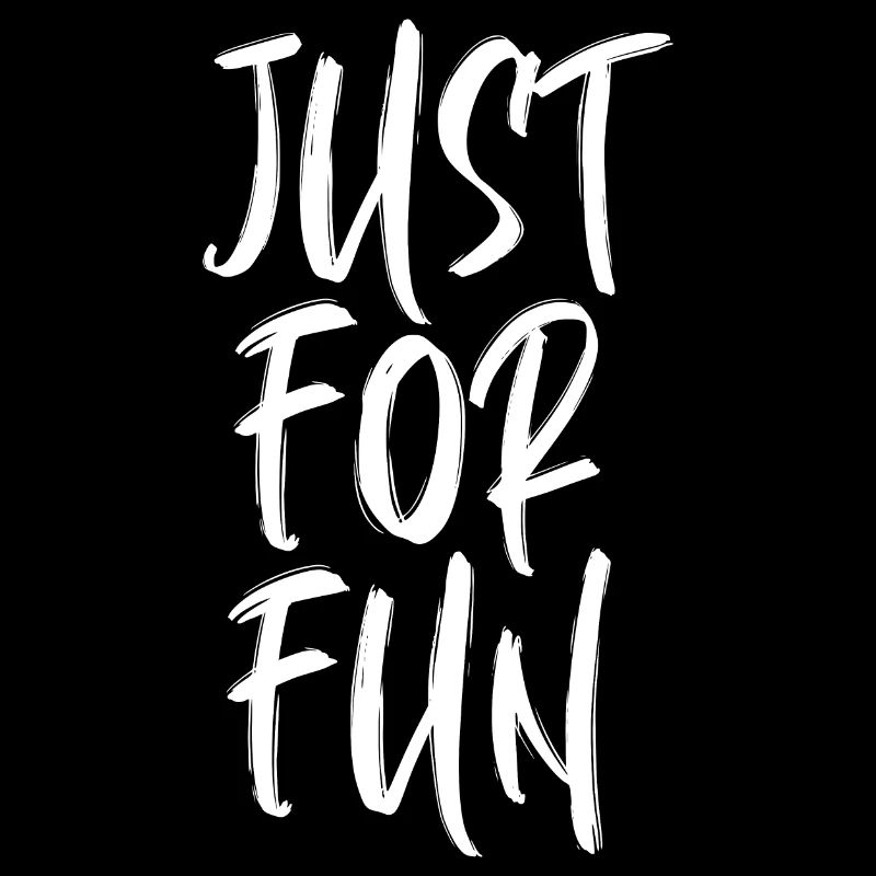 just for fun juste pour plaisir plaisir