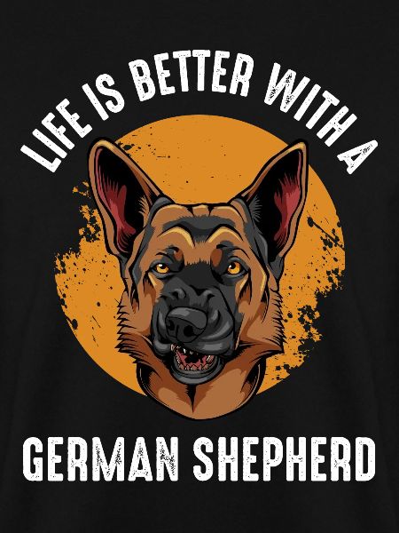 Life Is Better With German Shepherd