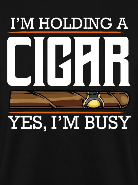I'm Holding a Cigar – Busy