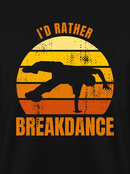 I'd rather do breakdancing